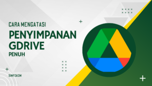 cara-mengatasi-penyimpanan Google Drive Penuh dengan mudah